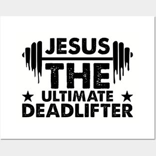 Jesus the ultimate deadlifter Posters and Art